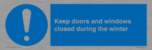 Keep doors and windows closed during the winter